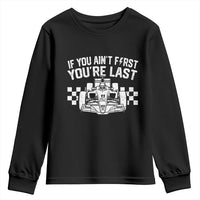 Car Racing Youth Sweatshirt If You Aint First Youre Last Checkered Flag - Wonder Print Shop