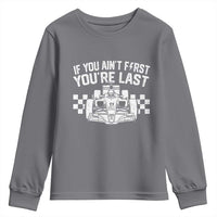 Car Racing Youth Sweatshirt If You Aint First Youre Last Checkered Flag - Wonder Print Shop