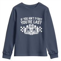 Car Racing Youth Sweatshirt If You Aint First Youre Last Checkered Flag - Wonder Print Shop