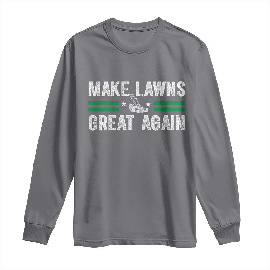Funny Lawn Mower Dad Gardener Long Sleeve Shirt Make Lawns Great Again Fathers Day - Wonder Print Shop