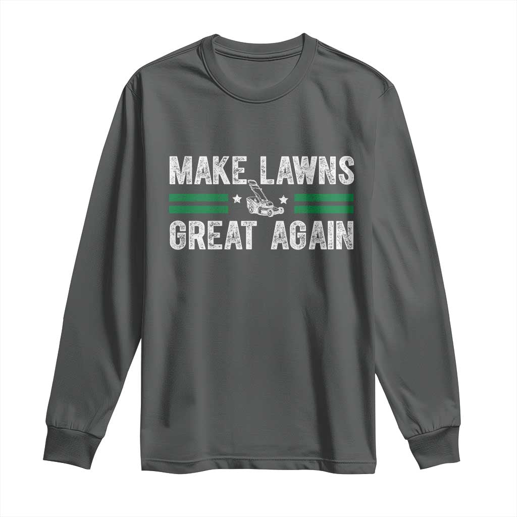 Funny Lawn Mower Dad Gardener Long Sleeve Shirt Make Lawns Great Again Fathers Day - Wonder Print Shop