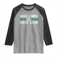 Funny Lawn Mower Dad Gardener Raglan Shirt Make Lawns Great Again Fathers Day - Wonder Print Shop