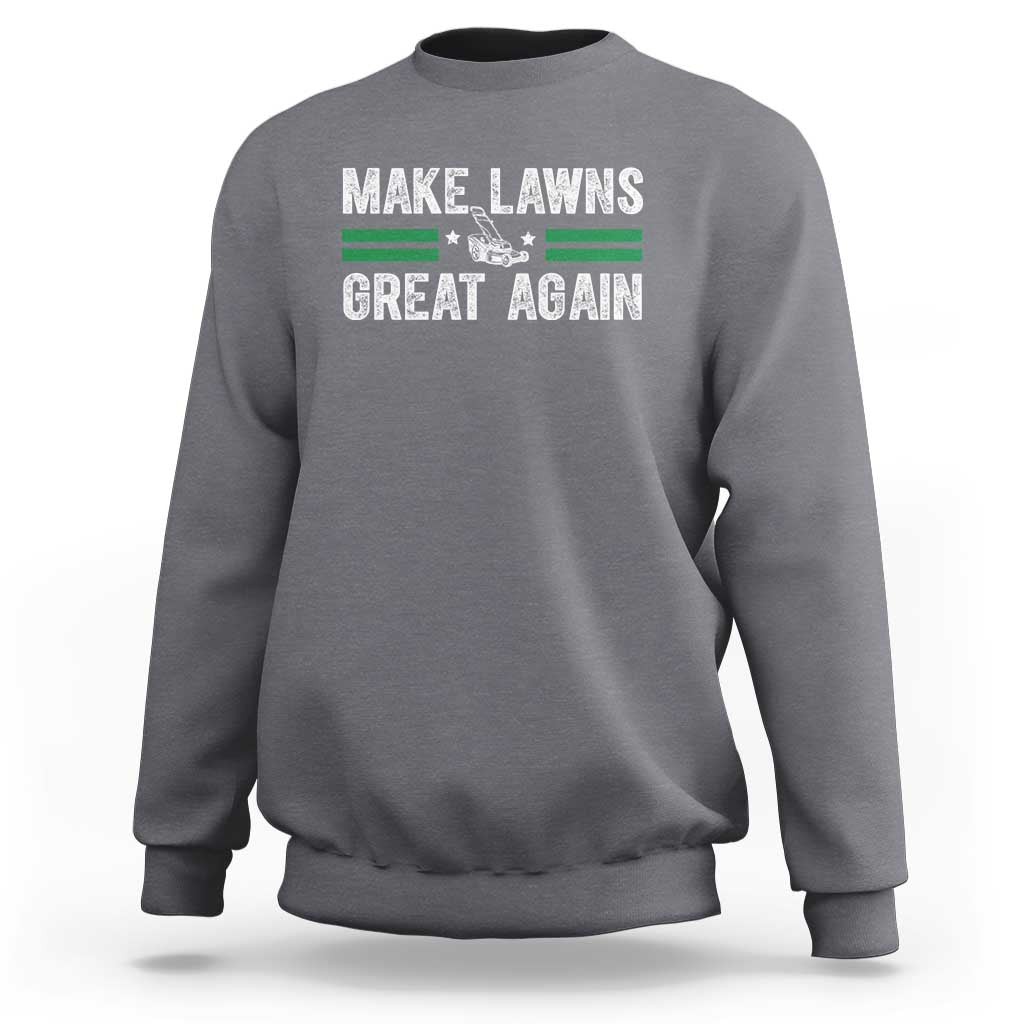 Funny Lawn Mower Dad Gardener Sweatshirt Make Lawns Great Again Fathers Day - Wonder Print Shop