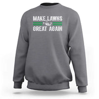 Funny Lawn Mower Dad Gardener Sweatshirt Make Lawns Great Again Fathers Day - Wonder Print Shop