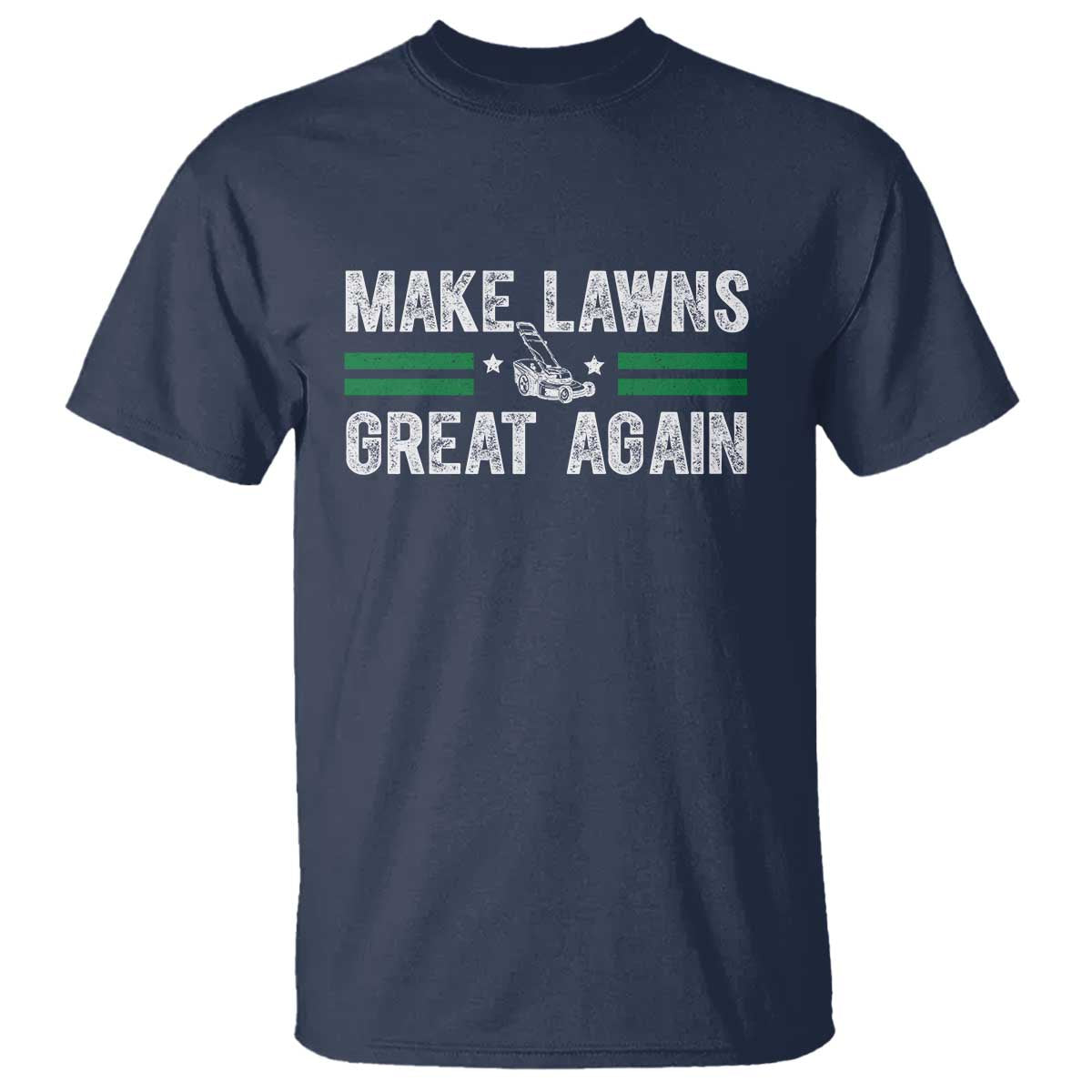 Funny Lawn Mower Dad Gardener T Shirt Make Lawns Great Again Fathers Day - Wonder Print Shop