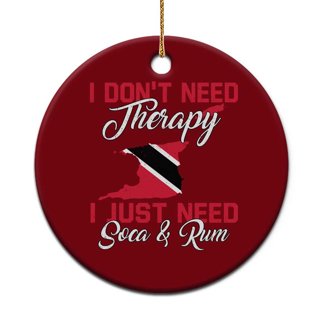 Funny Trini Ceramic Ornament Just Need Soca & Rum Trinidad and Tobago Flag - Wonder Print Shop