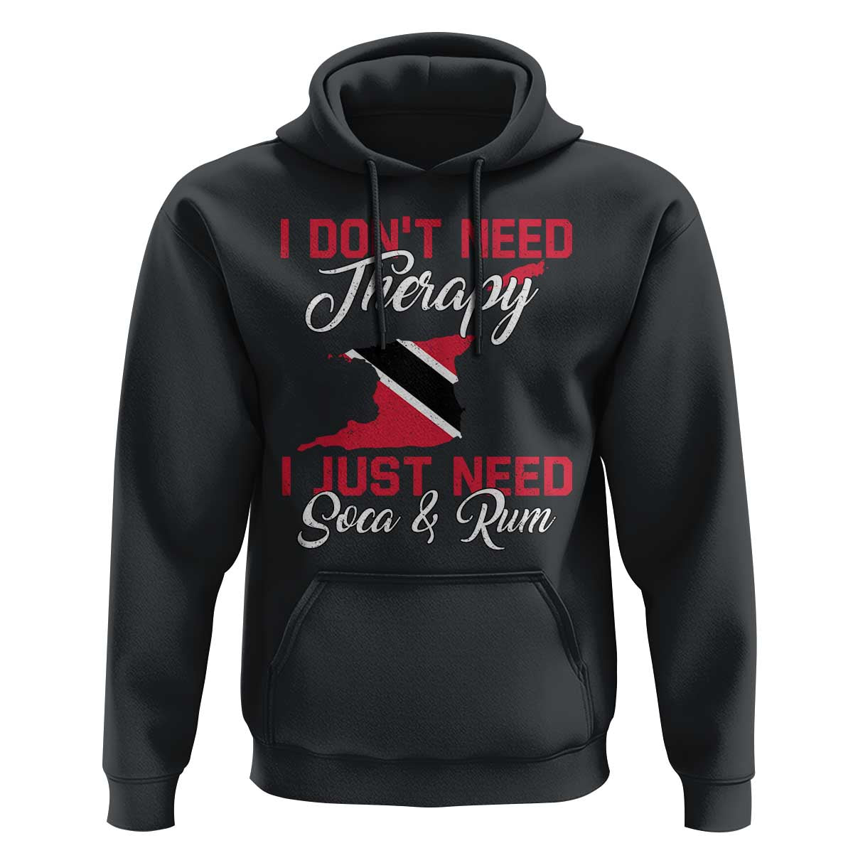 Funny Trini Hoodie Just Need Soca & Rum Trinidad and Tobago Flag - Wonder Print Shop