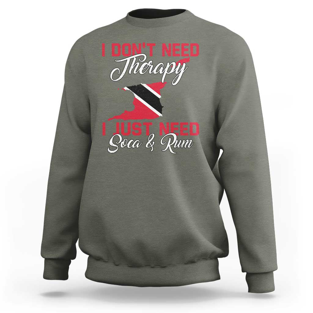 Funny Trini Sweatshirt Just Need Soca & Rum Trinidad and Tobago Flag - Wonder Print Shop