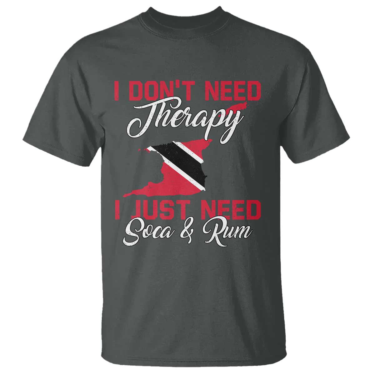 Funny Trini T Shirt Just Need Soca & Rum Trinidad and Tobago Flag - Wonder Print Shop