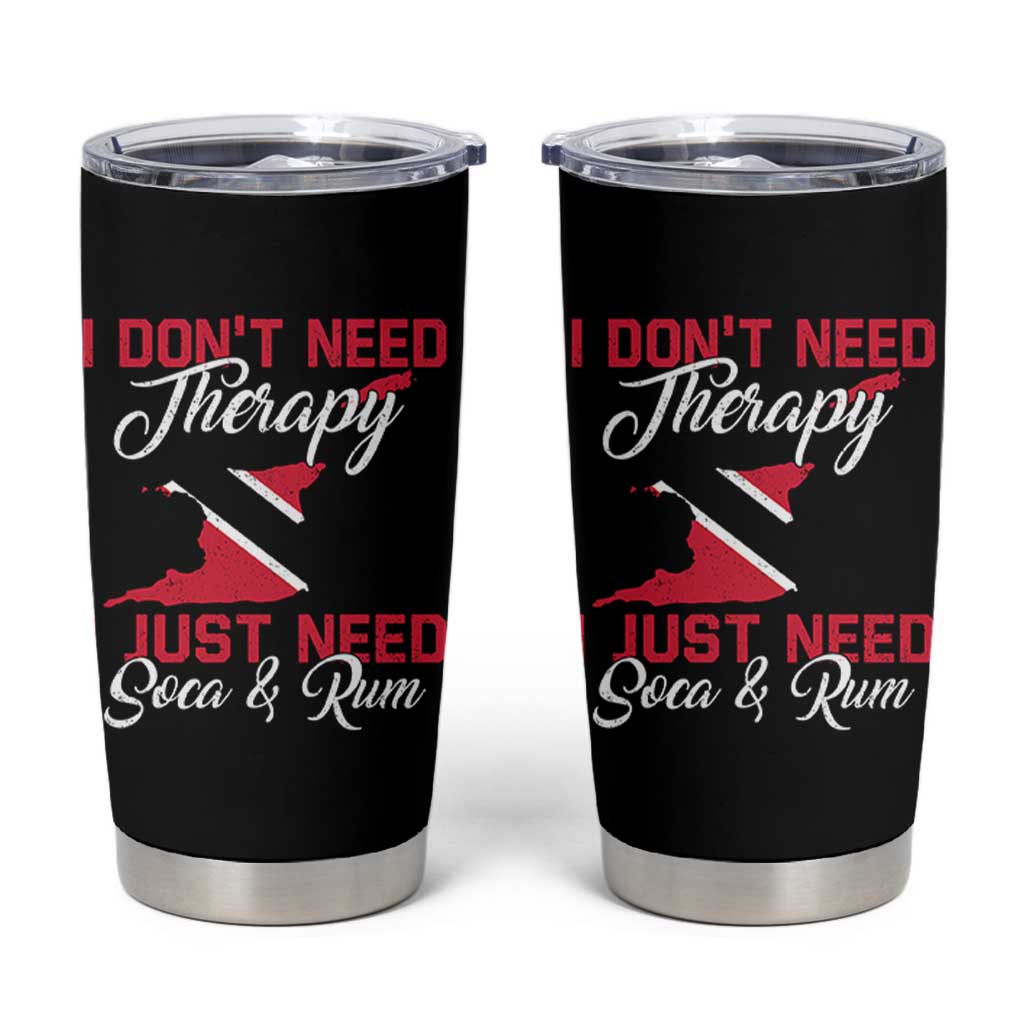 Funny Trini Tumbler Cup Just Need Soca & Rum Trinidad and Tobago Flag - Wonder Print Shop