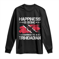 Happiness Is Being Married to a Trinidadian Long Sleeve Shirt Trinidad & Tobago Flag Couples Gift - Wonder Print Shop