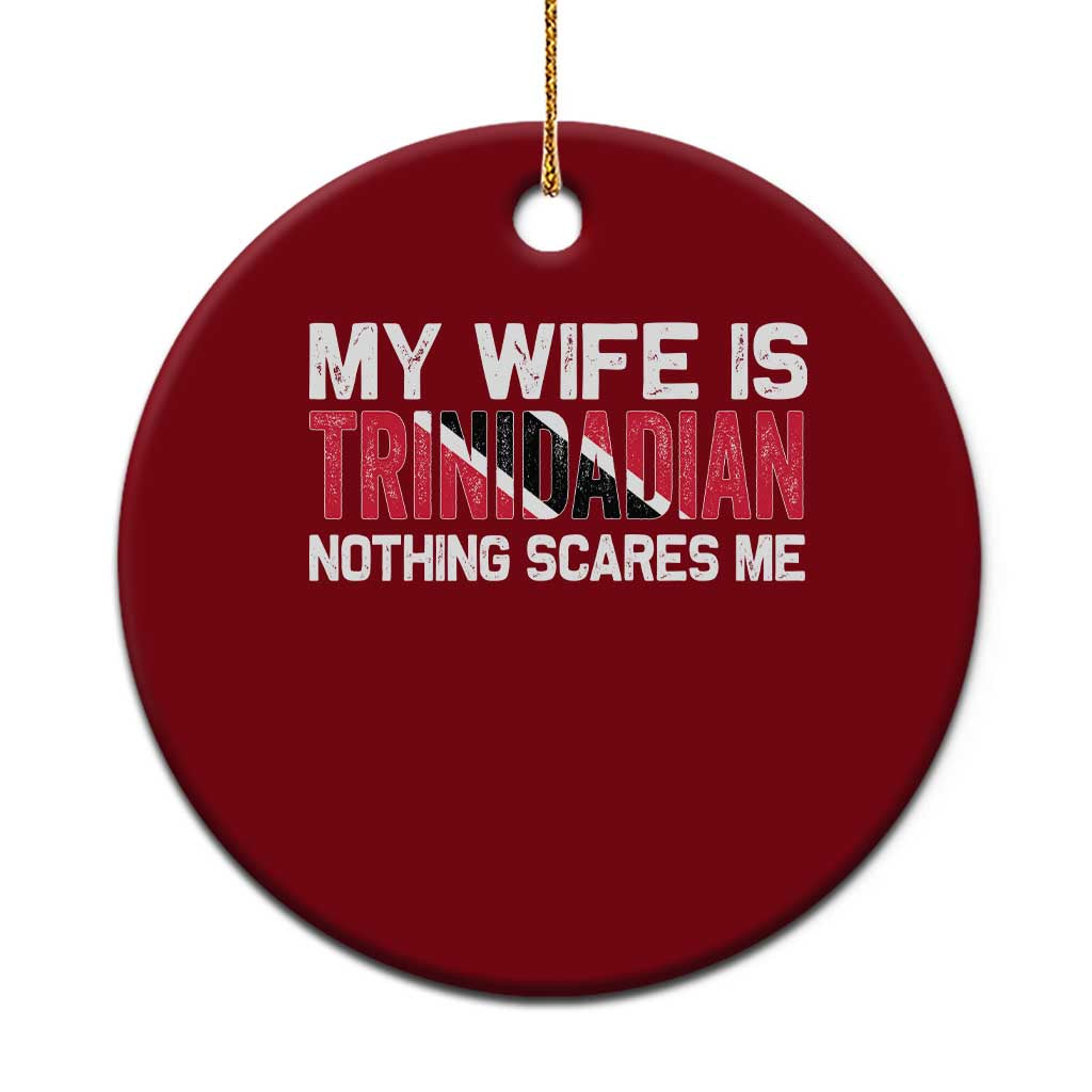 My Wife Is Trinidadian Nothing Scares Me Puerto Rican Ceramic Ornament Funny Trinidad & Tobago Husband Gift - Wonder Print Shop