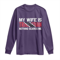 My Wife Is Trinidadian Nothing Scares Me Puerto Rican Long Sleeve Shirt Funny Trinidad & Tobago Husband Gift - Wonder Print Shop