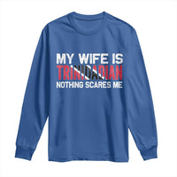 My Wife Is Trinidadian Nothing Scares Me Puerto Rican Long Sleeve Shirt Funny Trinidad & Tobago Husband Gift - Wonder Print Shop