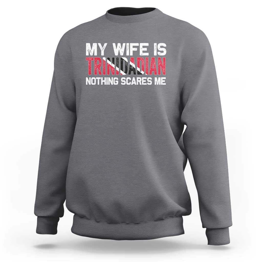 My Wife Is Trinidadian Nothing Scares Me Puerto Rican Sweatshirt Funny Trinidad & Tobago Husband Gift - Wonder Print Shop