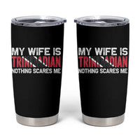 My Wife Is Trinidadian Nothing Scares Me Puerto Rican Tumbler Cup Funny Trinidad & Tobago Husband Gift - Wonder Print Shop