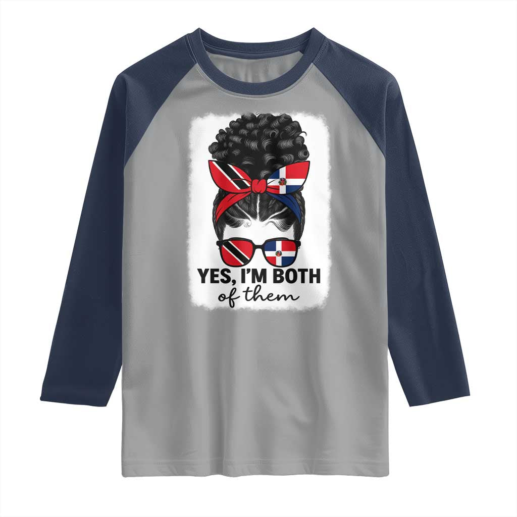 Trini Dominican Girl Raglan Shirt Yes Im Both Trinidad And Tobago Dominican Pride