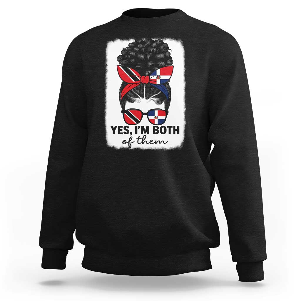 Trini Dominican Girl Sweatshirt Yes Im Both Trinidad And Tobago Dominican Pride