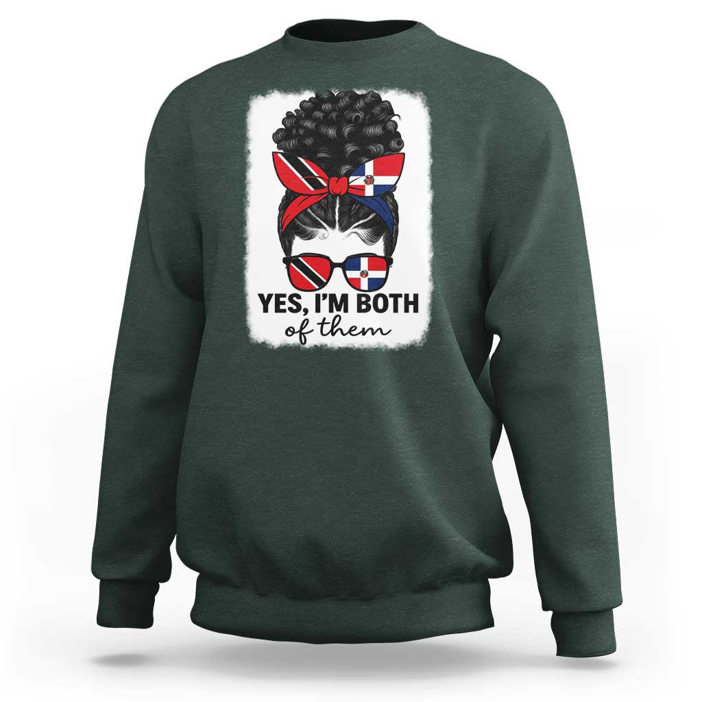 Trini Dominican Girl Sweatshirt Yes Im Both Trinidad And Tobago Dominican Pride
