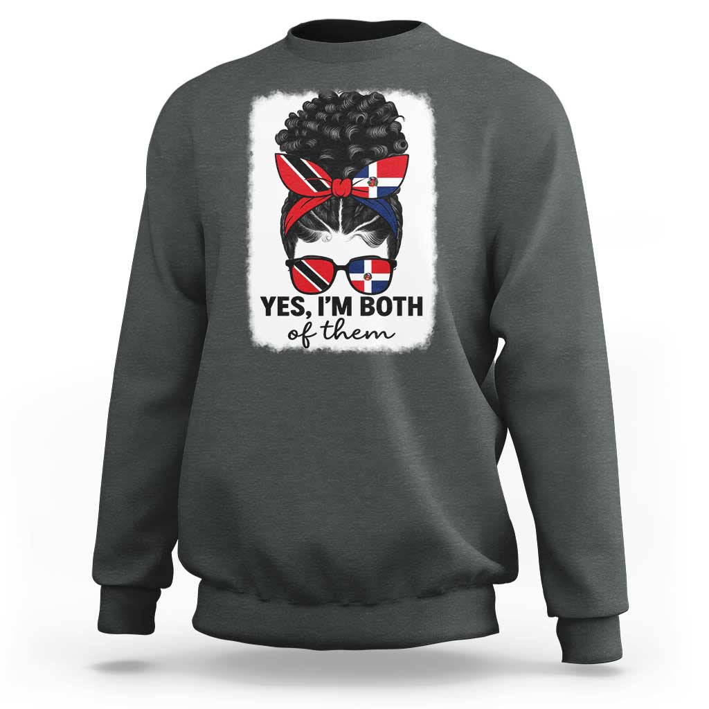 Trini Dominican Girl Sweatshirt Yes Im Both Trinidad And Tobago Dominican Pride