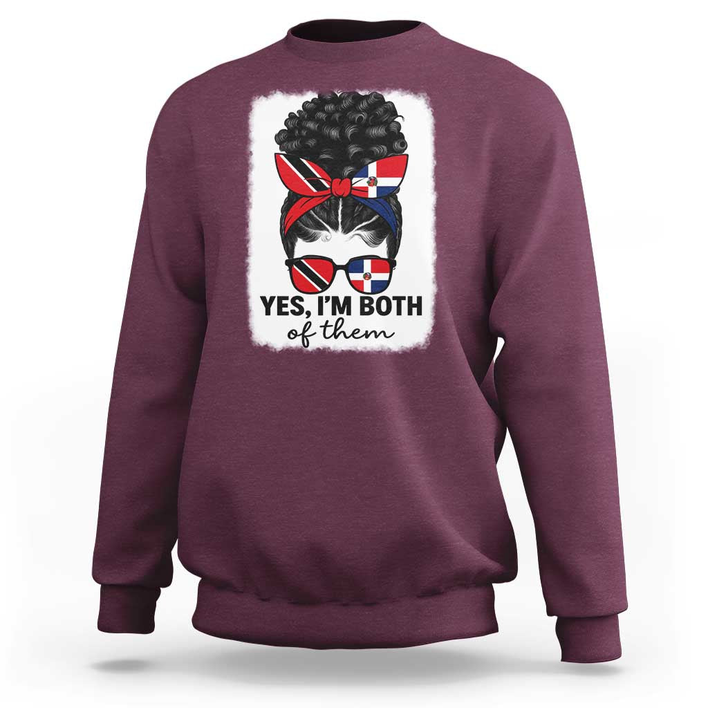 Trini Dominican Girl Sweatshirt Yes Im Both Trinidad And Tobago Dominican Pride