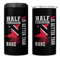 Half Trinidadian 4 in 1 Can Cooler Tumbler Is Better Than None Trini Pride