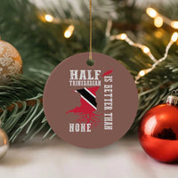 Half Trinidadian Ceramic Ornament Is Better Than None Trini Pride