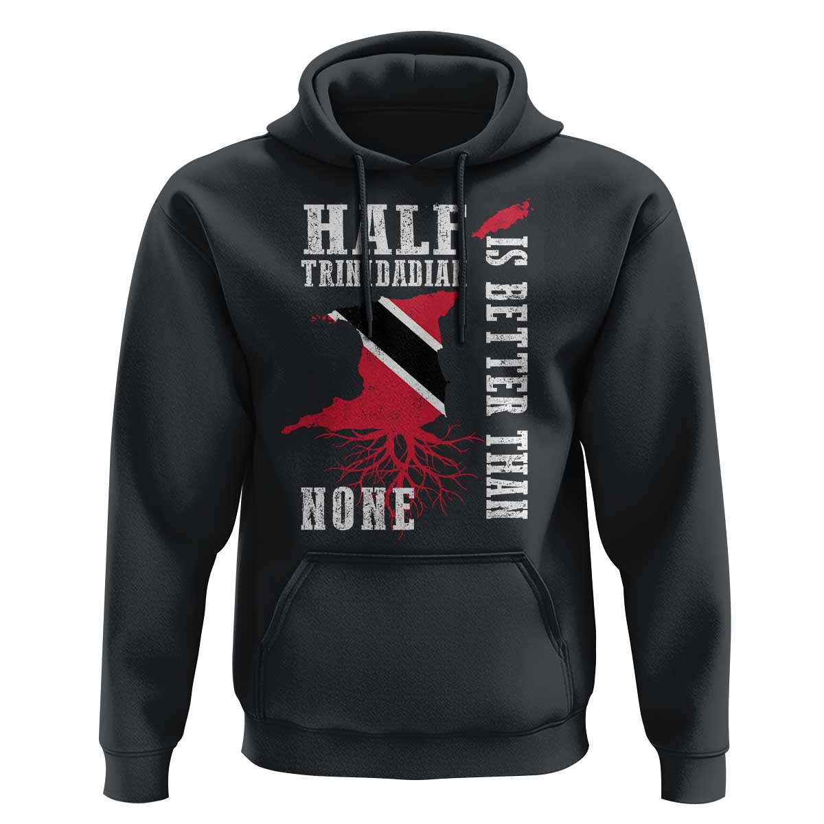 Half Trinidadian Hoodie Is Better Than None Trini Pride