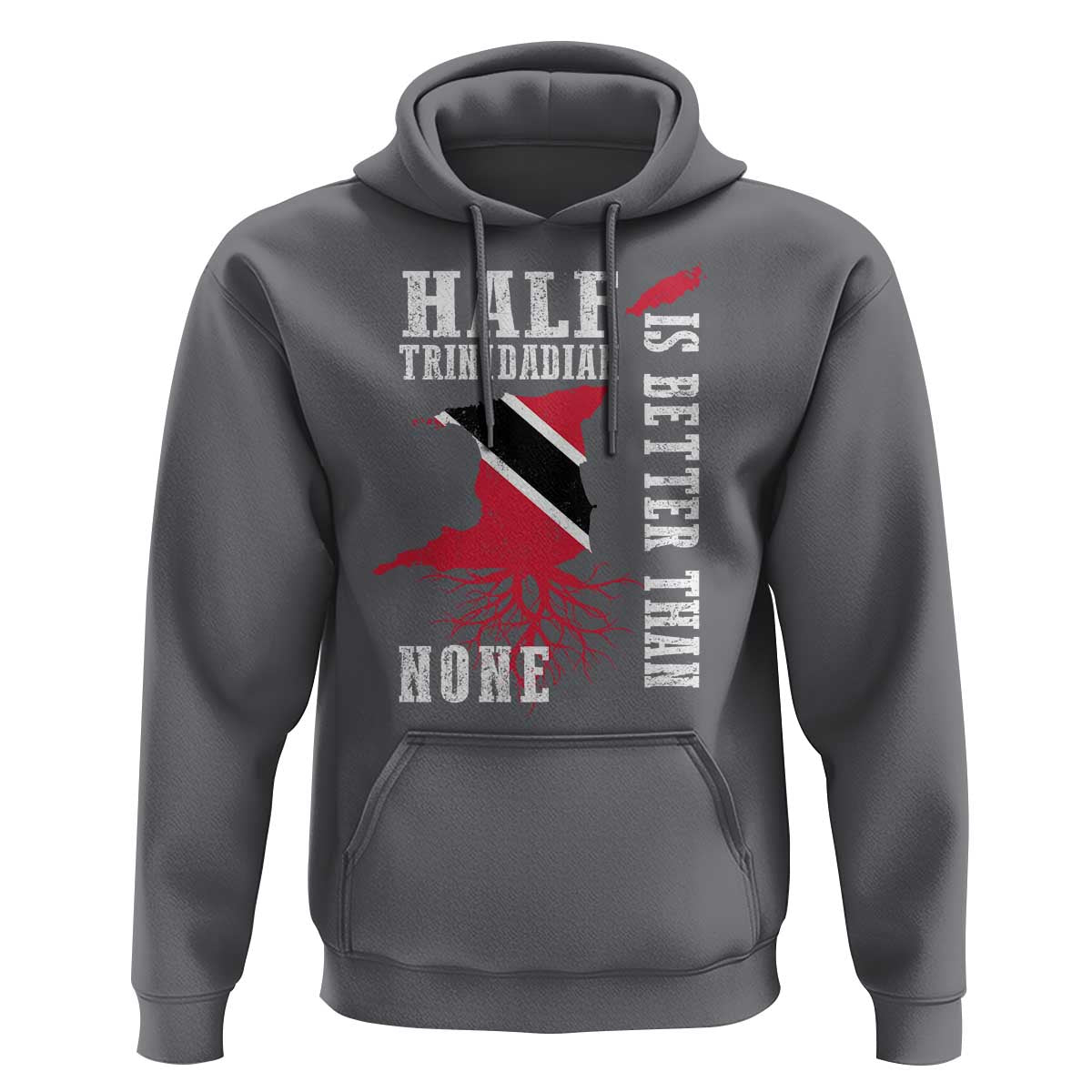 Half Trinidadian Hoodie Is Better Than None Trini Pride