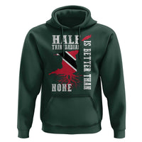 Half Trinidadian Hoodie Is Better Than None Trini Pride