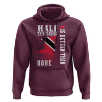 Half Trinidadian Hoodie Is Better Than None Trini Pride