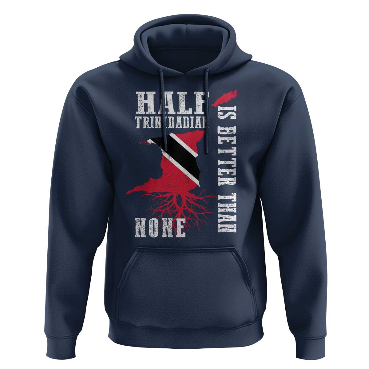 Half Trinidadian Hoodie Is Better Than None Trini Pride