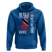 Half Trinidadian Hoodie Is Better Than None Trini Pride