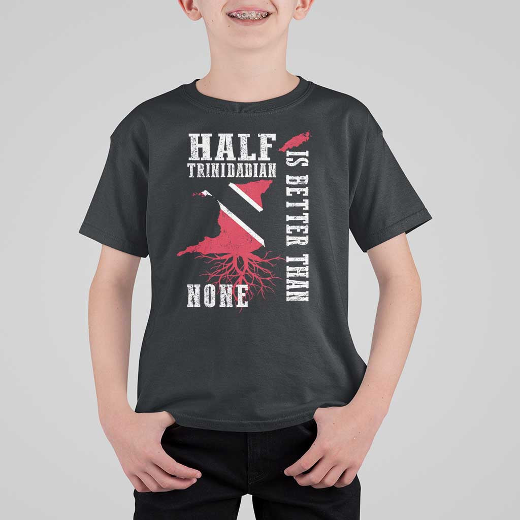 Half Trinidadian T Shirt For Kid Is Better Than None Trini Pride