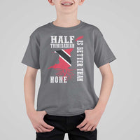 Half Trinidadian T Shirt For Kid Is Better Than None Trini Pride