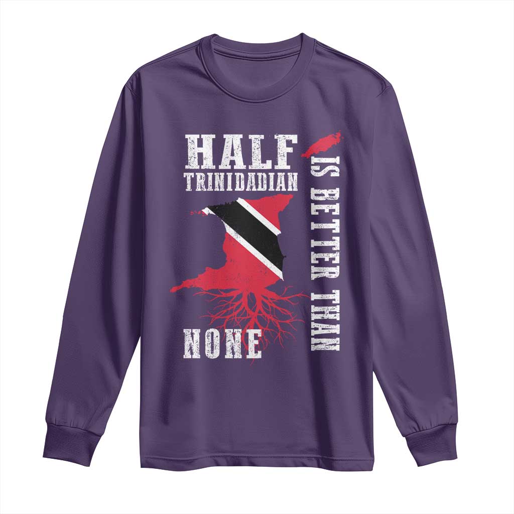 Half Trinidadian Long Sleeve Shirt Is Better Than None Trini Pride
