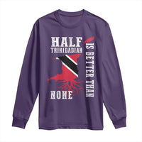 Half Trinidadian Long Sleeve Shirt Is Better Than None Trini Pride