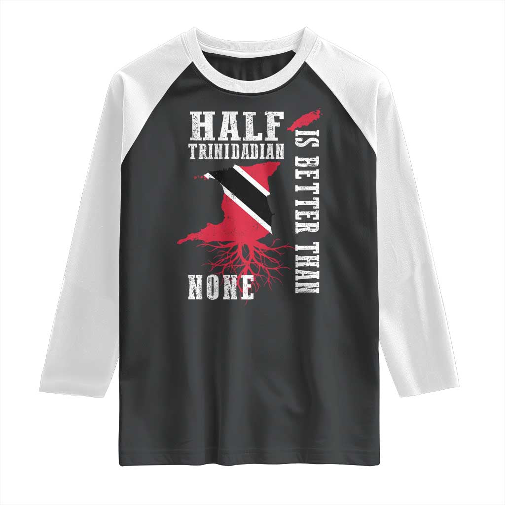 Half Trinidadian Raglan Shirt Is Better Than None Trini Pride
