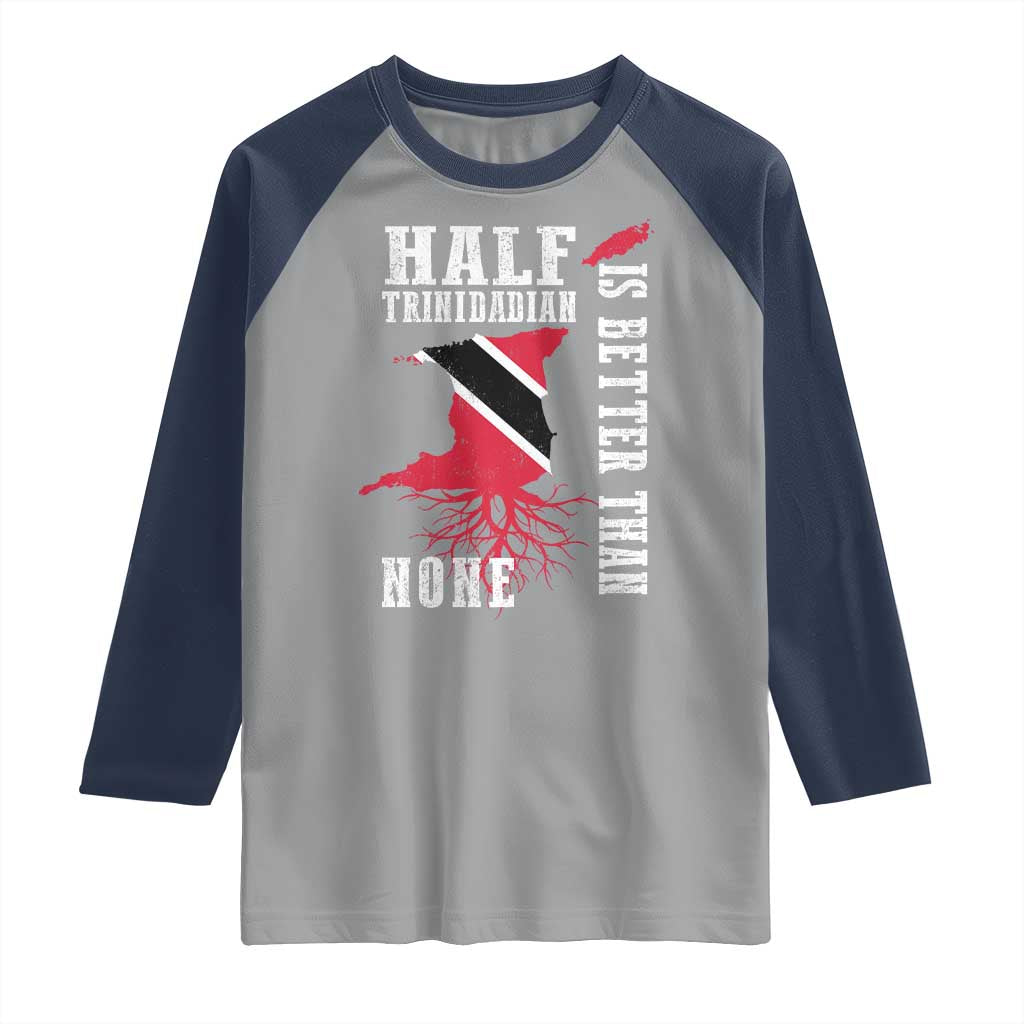 Half Trinidadian Raglan Shirt Is Better Than None Trini Pride