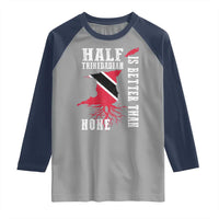 Half Trinidadian Raglan Shirt Is Better Than None Trini Pride