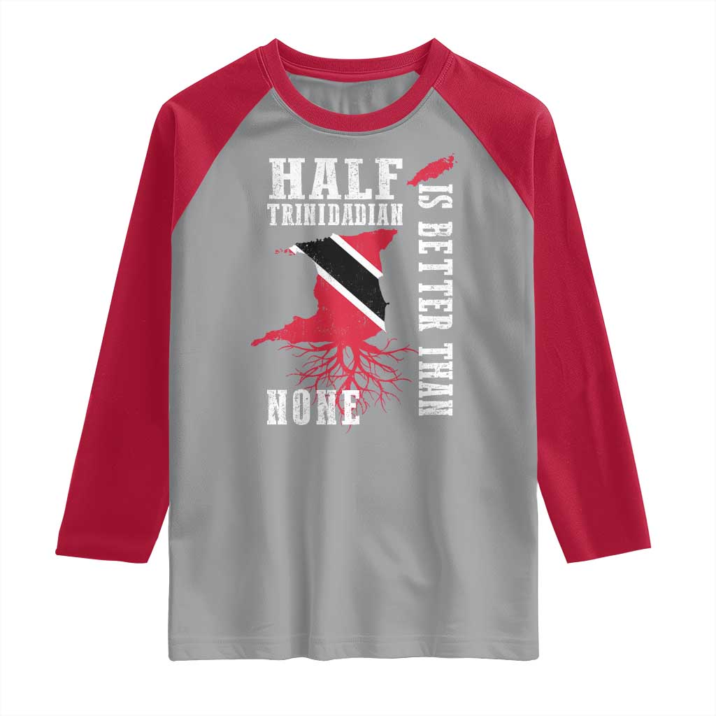 Half Trinidadian Raglan Shirt Is Better Than None Trini Pride