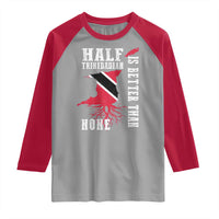 Half Trinidadian Raglan Shirt Is Better Than None Trini Pride