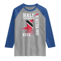Half Trinidadian Raglan Shirt Is Better Than None Trini Pride