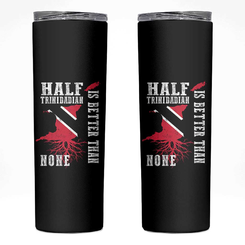 Half Trinidadian Skinny Tumbler Is Better Than None Trini Pride