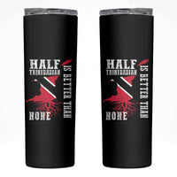 Half Trinidadian Skinny Tumbler Is Better Than None Trini Pride