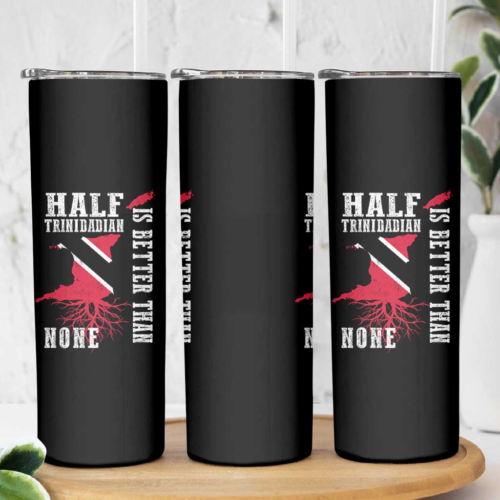 Half Trinidadian Skinny Tumbler Is Better Than None Trini Pride