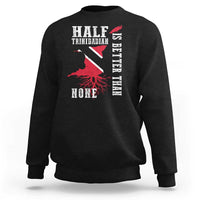 Half Trinidadian Sweatshirt Is Better Than None Trini Pride