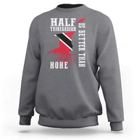 Half Trinidadian Sweatshirt Is Better Than None Trini Pride