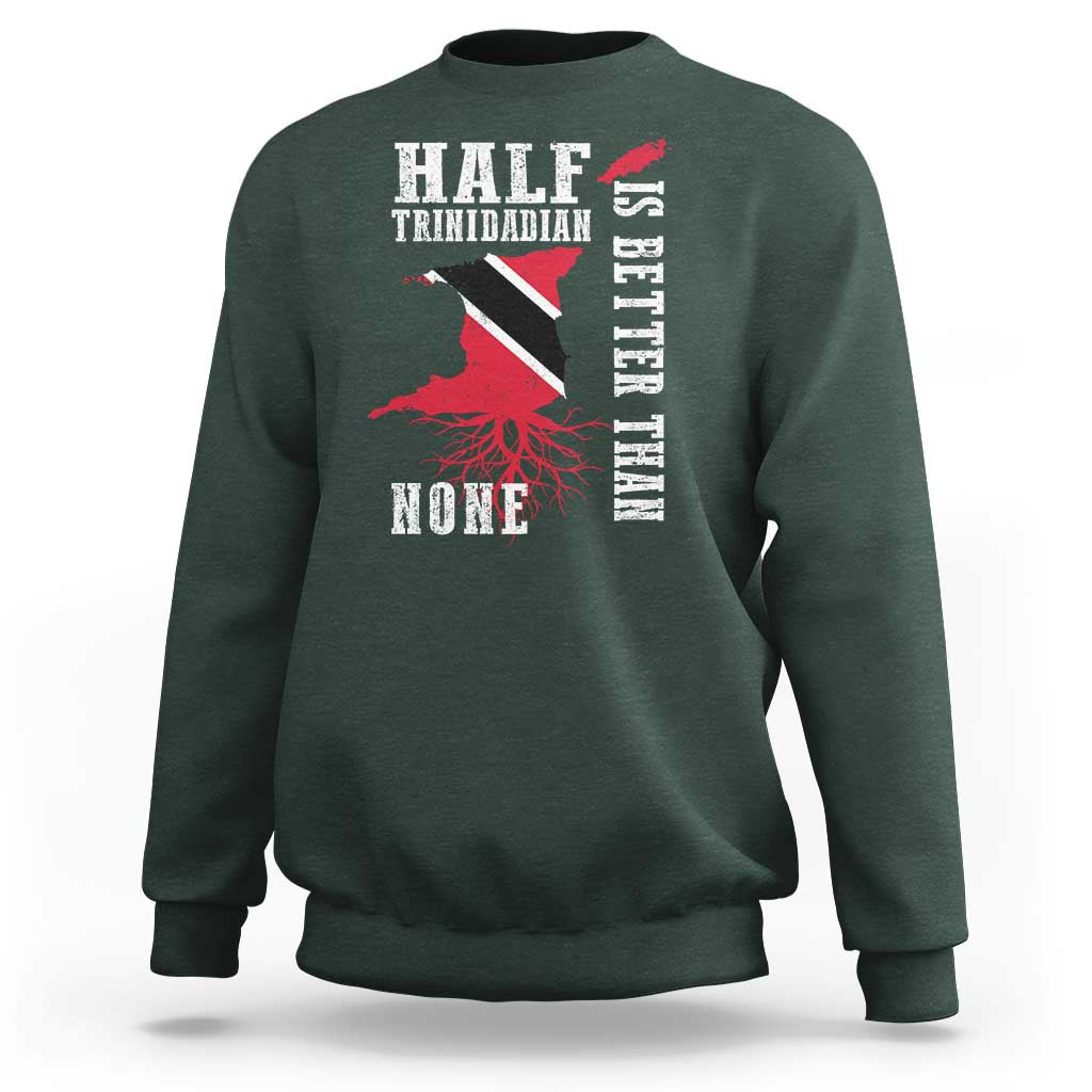 Half Trinidadian Sweatshirt Is Better Than None Trini Pride