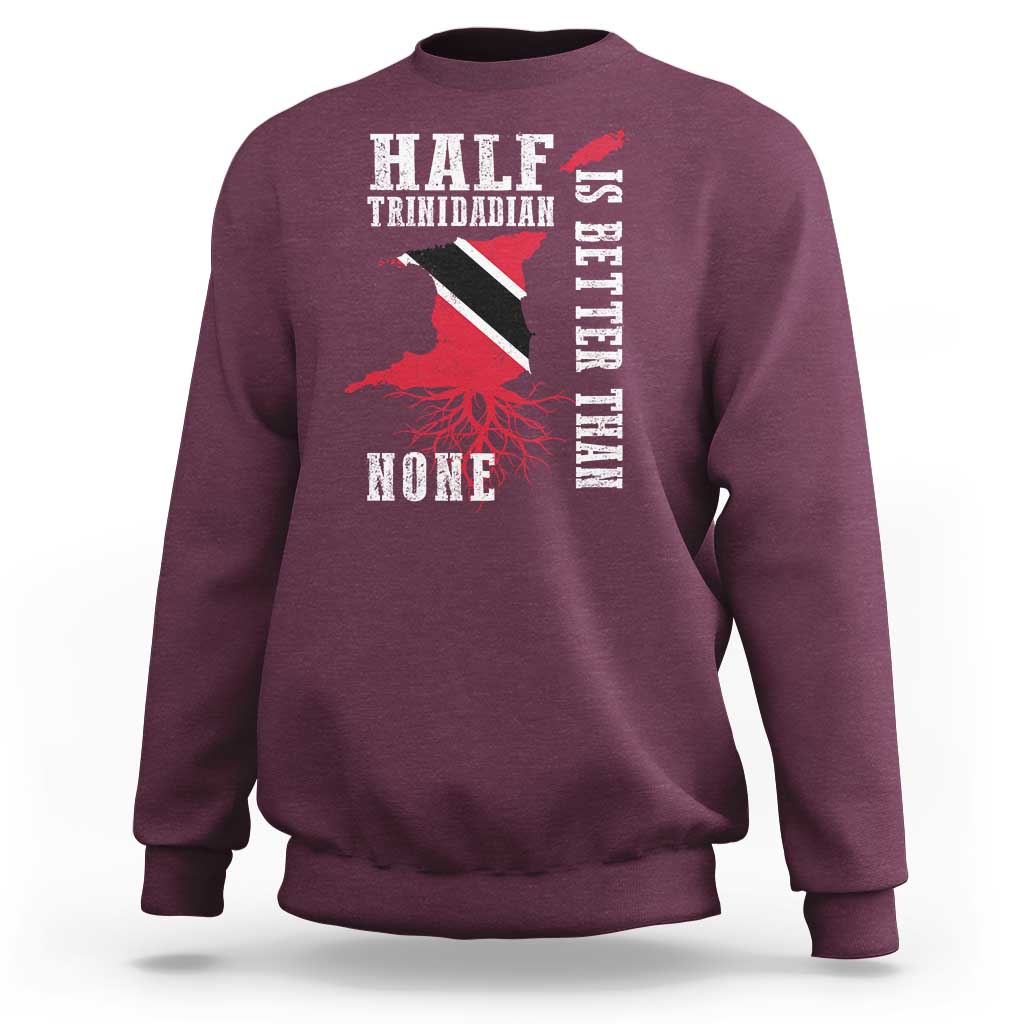 Half Trinidadian Sweatshirt Is Better Than None Trini Pride